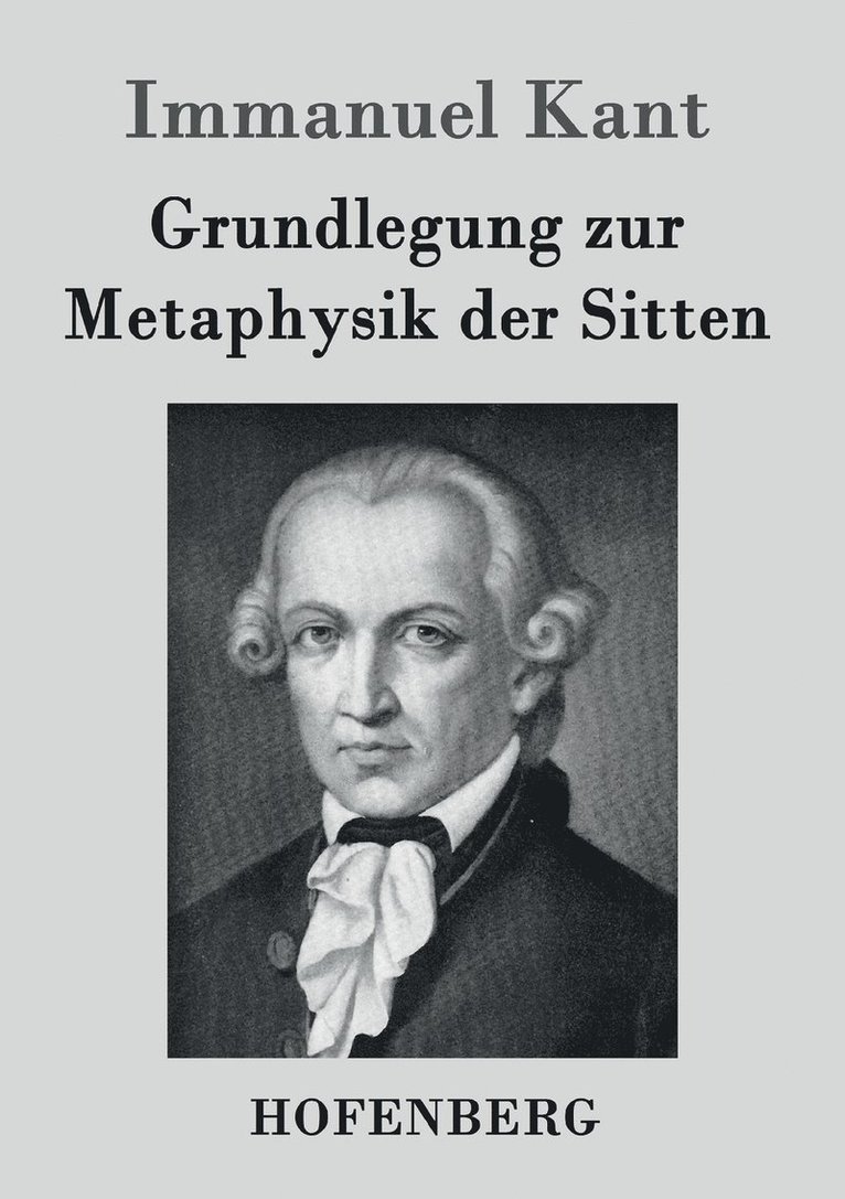 Grundlegung zur Metaphysik der Sitten 1