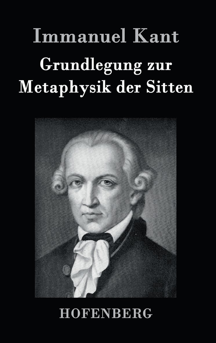 Grundlegung zur Metaphysik der Sitten 1