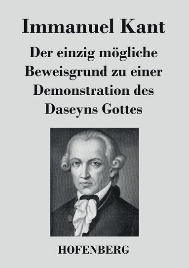 bokomslag Der einzig mgliche Beweisgrund zu einer Demonstration des Daseyns Gottes