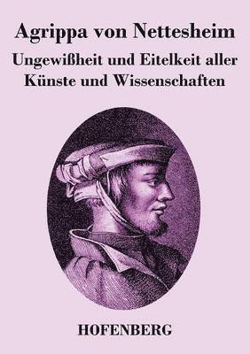 Agrippa Von Nettesheim - Ungewißheit und Eitelkeit aller Künste und Wissenschaften, Häftad