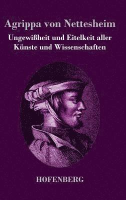 Agrippa Von Nettesheim - Ungewißheit und Eitelkeit aller Künste und Wissenschaften, Inbunden