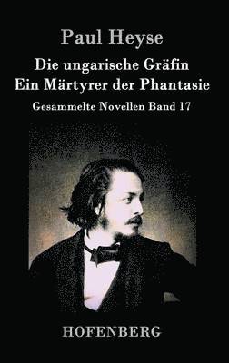 Die ungarische Grfin / Ein Mrtyrer der Phantasie 1