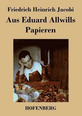 Aus Eduard Allwills Papieren 1