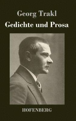 Georg Trakl - Gedichte und Prosa, Inbunden