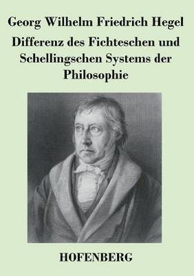 Georg Wilhelm Friedrich Hegel - Differenz des Fichteschen und Schellingschen Systems der Philosophie, Häftad