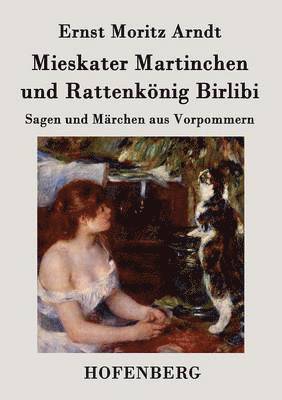Ernst Moritz Arndt - Mieskater Martinchen und Rattenkönig Birlibi, Häftad