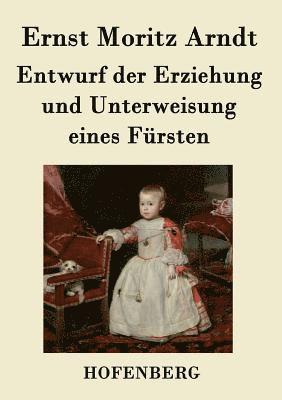 bokomslag Entwurf der Erziehung und Unterweisung eines Fürsten