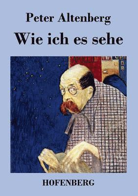 Peter Altenberg - Wie ich es sehe, Häftad