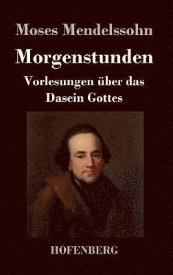 Morgenstunden oder Vorlesungen über das Dasein Gottes