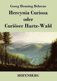 bokomslag Hercynia Curiosa oder Curiser Hartz-Wald