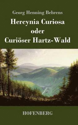 bokomslag Hercynia Curiosa oder Curiöser Hartz-Wald