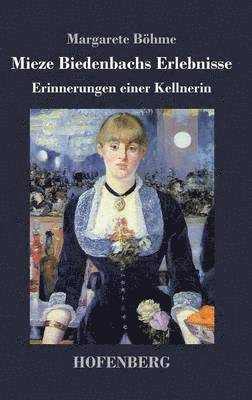 Margarete Böhme - Mieze Biedenbachs Erlebnisse, Inbunden