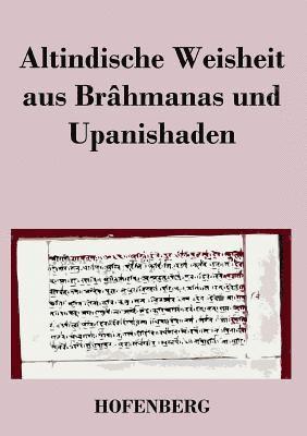 Altindische Weisheit aus Brhmanas und Upanishaden 1