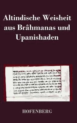 Altindische Weisheit aus Brhmanas und Upanishaden 1