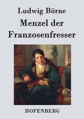 Ludwig Börne - Menzel der Franzosenfresser, Häftad