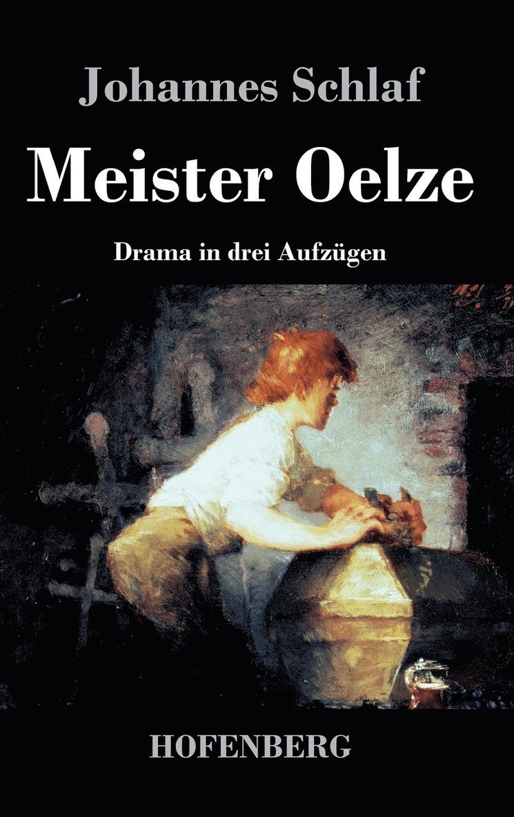 Johannes Schlaf - Meister Oelze, Inbunden