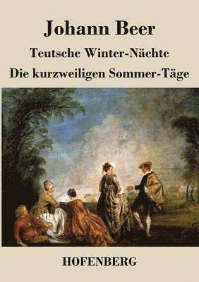 Teutsche Winter-Nchte / Die kurzweiligen Sommer-Tge 1