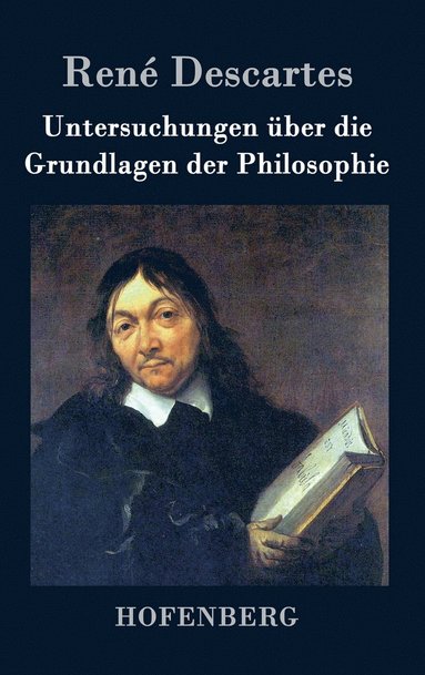 René Descartes - Untersuchungen über die Grundlagen der Philosophie, Inbunden