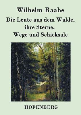 bokomslag Leute aus dem Walde, ihre Sterne, Wege und Schicksale