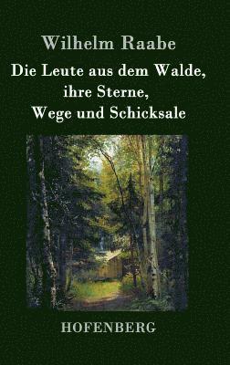 bokomslag Die Leute aus dem Walde, ihre Sterne, Wege und Schicksale