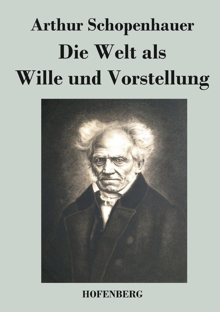 Die Welt als Wille und Vorstellung 1