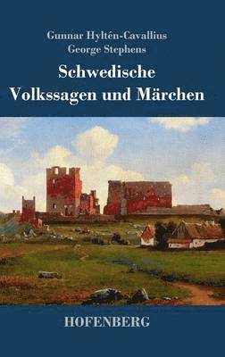 Gunnar Hyltén-Cavallius, George Stephens - Schwedische Volkssagen und Märchen, Inbunden