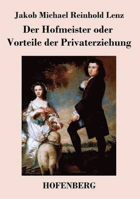 bokomslag Der Hofmeister oder Vorteile der Privaterziehung