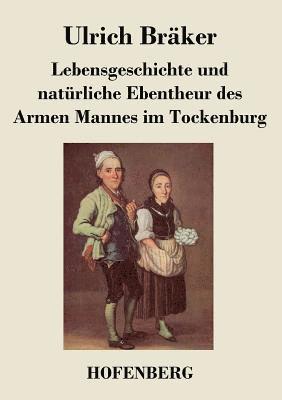 Lebensgeschichte und natrliche Ebentheur des Armen Mannes im Tockenburg 1