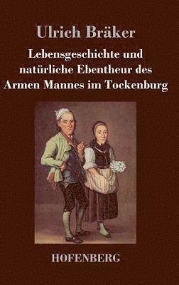 Ulrich Bräker - Lebensgeschichte und natürliche Ebentheur des Armen Mannes im Tockenburg, Inbunden