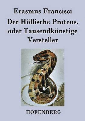 Der Hllische Proteus, oder Tausendknstige Versteller 1