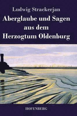 bokomslag Aberglaube und Sagen aus dem Herzogtum Oldenburg