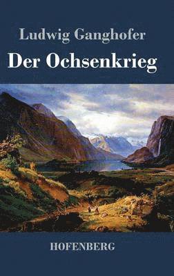 Ludwig Ganghofer - Ochsenkrieg, Inbunden