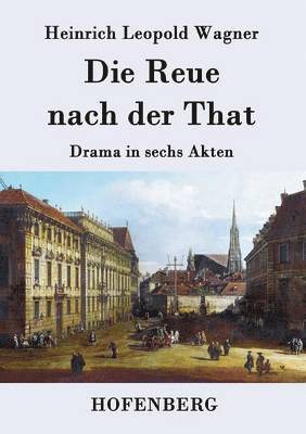 Heinrich Leopold Wagner - Reue nach der That, Häftad