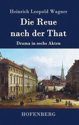 Heinrich Leopold Wagner - Reue nach der That, Inbunden