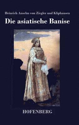 Heinrich Kliphausen, Heinrich Anselm von Ziegler und Kliphausen - asiatische Banise, Inbunden