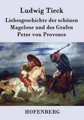 Liebesgeschichte der schönen Magelone und des Grafen Peter von Provence