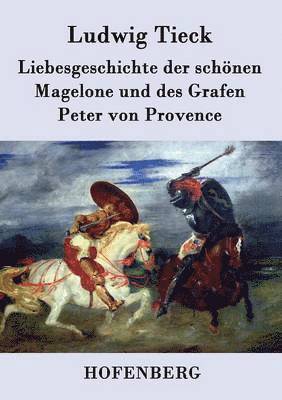 Liebesgeschichte der schnen Magelone und des Grafen Peter von Provence 1