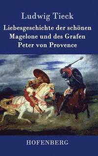 bokomslag Liebesgeschichte der schnen Magelone und des Grafen Peter von Provence