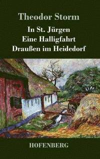 bokomslag In St. Jrgen / Eine Halligfahrt / Drauen im Heidedorf