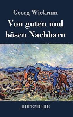 Georg Wickram - Von guten und bösen Nachbarn, Inbunden