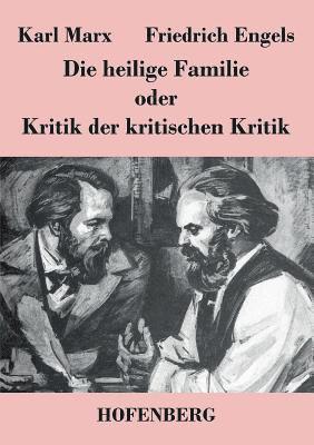 heilige Familie oder Kritik der kritischen Kritik