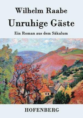 Wilhelm Raabe - Unruhige Gäste, Häftad