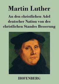 bokomslag An den christlichen Adel deutscher Nation von des christlichen Standes Besserung