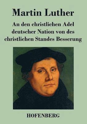 bokomslag An den christlichen Adel deutscher Nation von des christlichen Standes Besserung