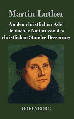 bokomslag An den christlichen Adel deutscher Nation von des christlichen Standes Besserung