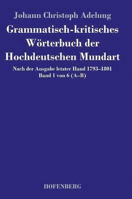 Johann Christoph Adelung - Grammatisch-kritisches Wörterbuch der Hochdeutschen Mundart, Inbunden