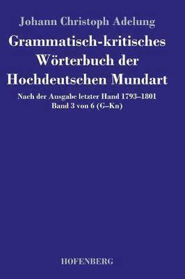Johann Christoph Adelung - Grammatisch-kritisches Wörterbuch der Hochdeutschen Mundart, Inbunden