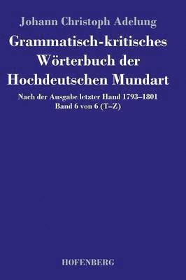 Grammatisch-kritisches Wrterbuch der Hochdeutschen Mundart 1