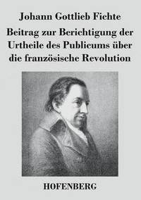 bokomslag Beitrag zur Berichtigung der Urtheile des Publicums ber die franzsische Revolution