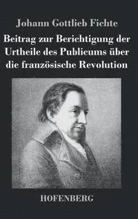 bokomslag Beitrag zur Berichtigung der Urtheile des Publicums ber die franzsische Revolution